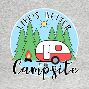 Life's Better at the Campsite - Camper T-Shirt